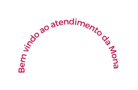 Bem vindo ao atendimento da Mona